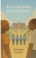 A la Croisée des Destins (French Edition) 2322663751 Book Cover