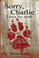 Sorry, Charlie 0984276424 Book Cover