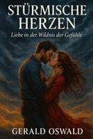 Stürmische Herzen: Liebe in der Wildnis der Gefühle (German Edition) B0F623D5LW Book Cover
