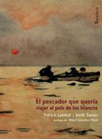 El Pescador Que Quer?a Viajar Al Pa?s de Los Blancos 8492979593 Book Cover