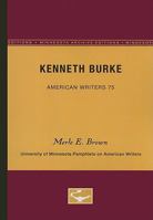 Kenneth Burke - American Writers 75: University of Minnesota Pamphlets on American Writers (University of Minnesota Pamphlets on American Writers 0816605254 Book Cover