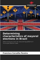 Determining characteristics of mayoral elections in Brazil 6208646197 Book Cover