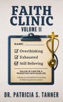 Faith Clinic Volume II: Follow Up Care For A Productive-Faith Filled Life 1956266895 Book Cover
