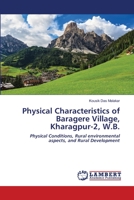 Physical Characteristics of Baragere Village, Kharagpur-2, W.B.: Physical Conditions, Rural environmental aspects, and Rural Development 620266665X Book Cover