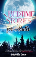 Bedtime Stories for Adults: Stop Run your Brain a Millions Mile a minute and Fall Asleep Quickly with 57 Relaxing Bedtime Stories For Adults With Insomnia Who Want To Sleep Through Guided Meditations 1802101527 Book Cover