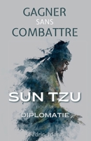 Gagner sans Combattre: Sun Tzu pour la Diplomatie (French Edition) B0FJZMHYZ4 Book Cover