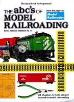 ABC's of Model Railroading (Model Railroading for Beginners) 0890245363 Book Cover