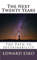 The Next Twenty Years: The Path to Sustainability 1536962791 Book Cover