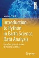 Introduction to Python in Earth Science Data Analysis: From Descriptive Statistics to Machine Learning 3030780570 Book Cover