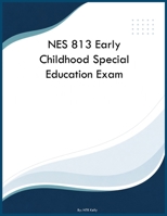 NES 813 Early Childhood Special Education Exam B0H6RZW29F Book Cover