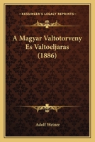 A Magyar Valtotorveny Es Valtoeljaras (1886) 1167527542 Book Cover