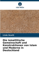 Die ismailitische Gemeinschaft und Konstruktionen von Islam und Moderne in Deutschland (German Edition) 6208004667 Book Cover