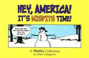 Hey, America! It's Misfits Time! 0977637506 Book Cover