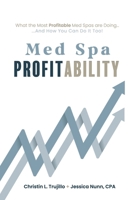 Med Spa Profitability: What the Most Profitable Med Spas are Doing (and How You Can Do it Too) B0DVCC9T9G Book Cover