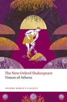 Timon of Athens: The New Oxford Shakespeare (Oxford World's Classics) 019891606X Book Cover