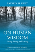 On Human Wisdom: Living, Dying and Loving 197724906X Book Cover