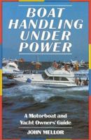 Boat Handling Under Power: Motorboat and Yacht Owner's Guide 0924486430 Book Cover