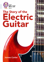 The Story of the Electric Guitar: Band 17/Diamond (Collins Big Cat) 0008164010 Book Cover