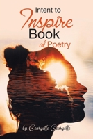 Intent to Inspire Book of Poetry B0CPRVGBZF Book Cover