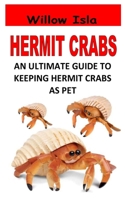 HERMIT CRABS: An Ultimate Guide To Keeping Hermit Crabs As Pet B09GJG6J63 Book Cover