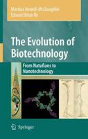 The Evolution of Biotechnology: From Natufians to Nanotechnology 1402051484 Book Cover