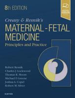 Creasy and Resnik's Maternal-Fetal Medicine: Principles and Practice: Expert Consult: Print Online with Updates (Maternal-Fetal Medicine (Creasy)) 1455711373 Book Cover
