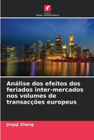 Análise dos efeitos dos feriados inter-mercados nos volumes de transacções europeus (Portuguese Edition) 6208392608 Book Cover