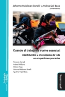 Cuando el trabajo se vuelve esencial: Incertidumbre y encrucijadas de vida en ocupaciones precarias (Spanish Edition) 8419830461 Book Cover