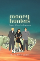 Money Hunters: Beware of Those Hunting Money 1960150626 Book Cover