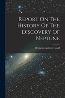 Report on the History of the Discovery of Neptune B0BMM8G86N Book Cover