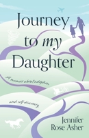 Journey to My Daughter: A Memoir about Adoption and Self-Discovery 1637306946 Book Cover