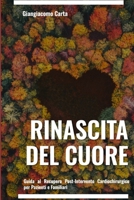 Rinascita del cuore: Guida al Recupero Post-Intervento Cardiochirurgico per Pazienti e Familiari B0CCCJBS5Q Book Cover