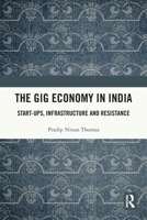 The Gig Economy in India: Start-Ups, Infrastructure and Resistance 1032793759 Book Cover