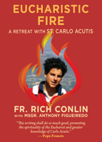 Eucharistic Fire: A Retreat with St. Carlo Acutis B0FPHM77DR Book Cover