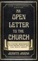 An Open Letter to the Church: On Faith, Holiness, and Being Full of the Holy Ghost 0986388904 Book Cover