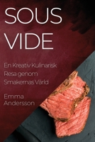 Sous Vide: En Kreativ Kulinarisk Resa genom Smakernas Värld 1835197817 Book Cover