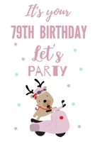 It's your 79th Birthday let's party: 79th Birthday Gift / Journal / Notebook / Diary / Unique Greeting & Birthday Card Alternative 1702339467 Book Cover
