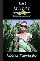 Lost Maize: A debut into your mind 1523737727 Book Cover