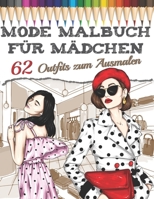 MODE MALBUCH: Kreiere deinen eigenen Modestil - 62 Outfits zum Ausmalen und Personalisieren B09GXKFGL9 Book Cover