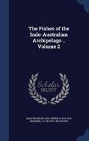 The Fishes of the Indo-Australian Archipelago ..; Volume 2 1376881128 Book Cover