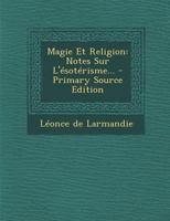 Magie Et Religion: Notes Sur L'ésotérisme... 101663577X Book Cover