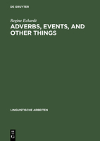 Adverbs, Events, and Other Things: Issues in the Semantics of Manner Adverbs 3484303794 Book Cover