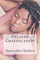 Delayed Gratification 1986064794 Book Cover