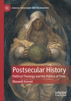 Postsecular History: Political Theology and the Politics of Time 3030857573 Book Cover