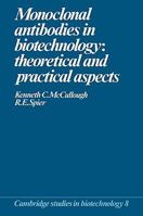 Monoclonal Antibodies in Biotechnology: Theoretical and Practical Aspects (Cambridge Studies in Biotechnology) 0521103118 Book Cover