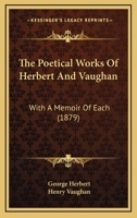 The Poetical Works of Herbert and Vaughan: With a Memoir of Each... 1278330976 Book Cover