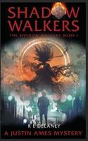 Shadow Walkers: A Justin Ames Mystery (The Shadow Walkers) B086FZVYTJ Book Cover