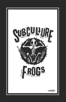 Subculture Frogs B08HJ534PL Book Cover