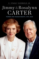 Jimmy and Rosalynn Carter: Power and Human Rights, 1975-2020 0197581560 Book Cover