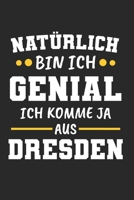 Nat�rlich Bin Ich Genial Ich Komme Ja Aus Dresden: Tischtennis & Tischtennisspieler Notizbuch 6'x9' Punktiert Geschenk f�r Ping Pong & Schmetterhand 1677693568 Book Cover